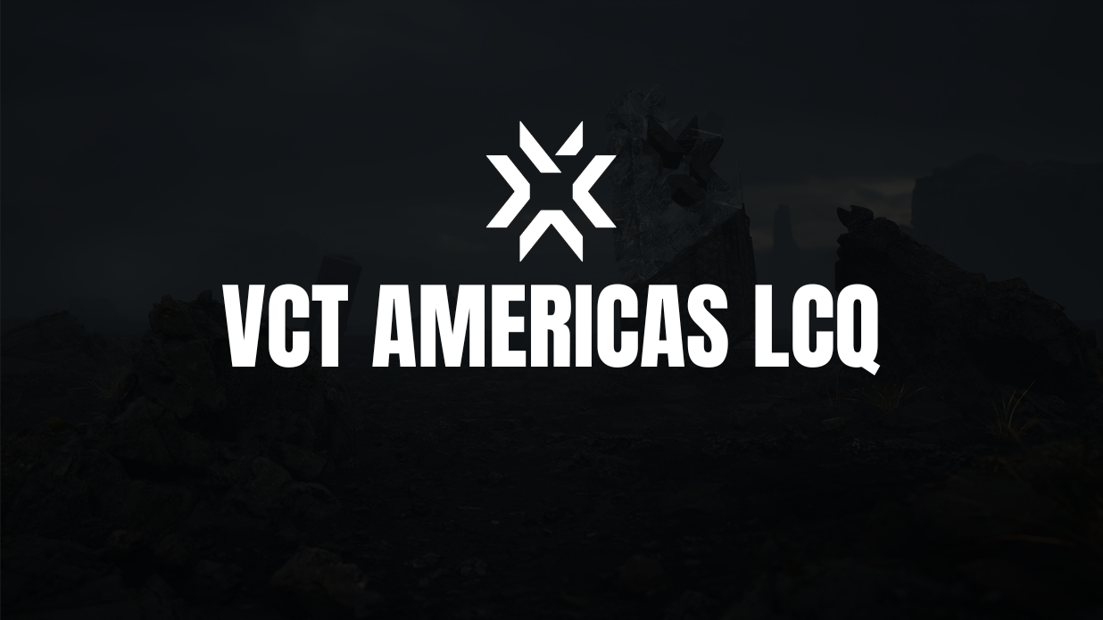 VCT AMERICAS LCQ Teams, Format, Bracket, Schedule and More Valorant